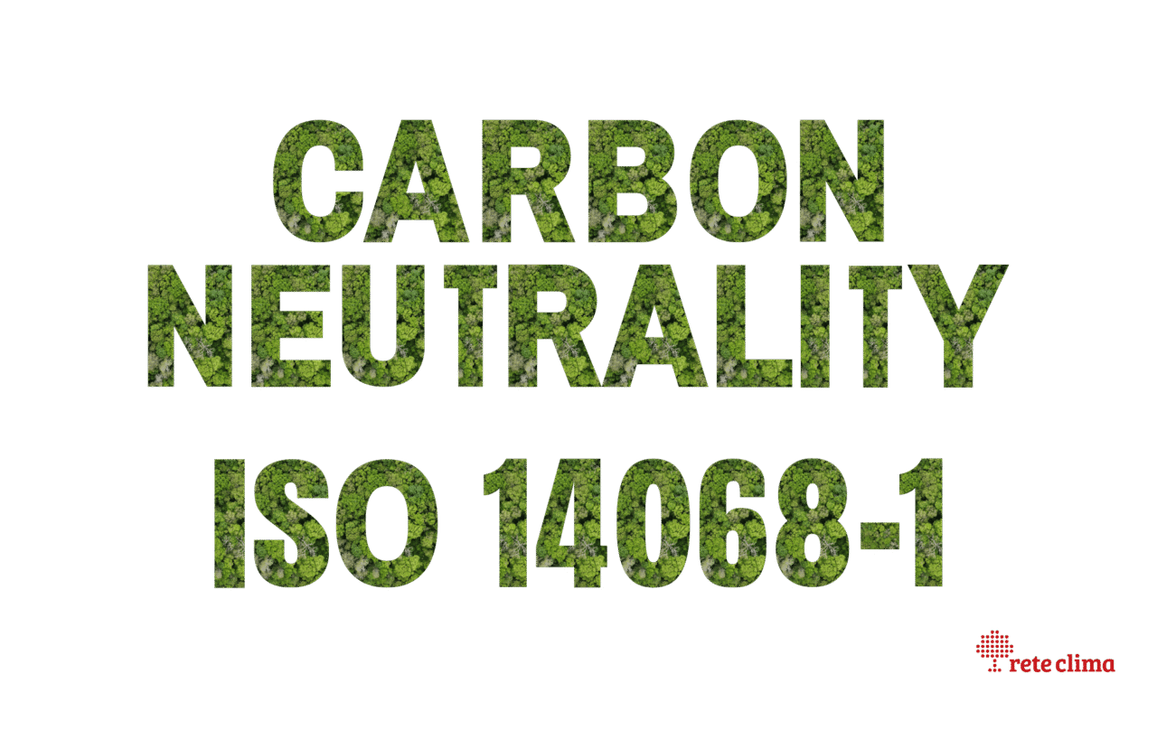 ISO 14068-1: lo standard per la carbon neutrality di Aziende e prodotti